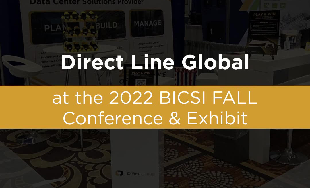 Direct Line Global at the 2022 BICSI FALL Conference & Exhibit Direct